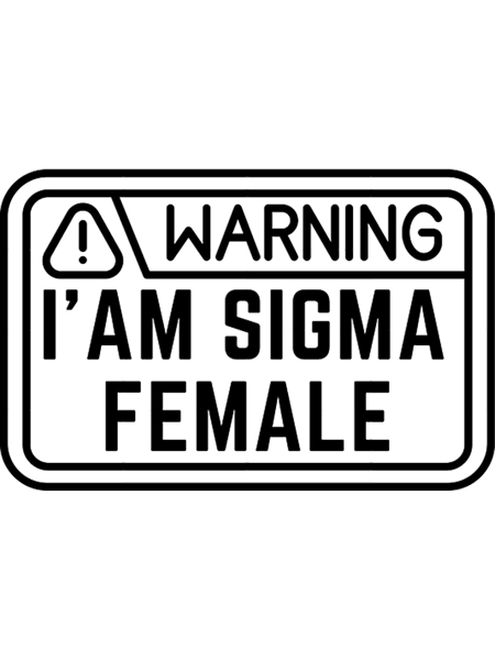 I_am Sigma Female.png