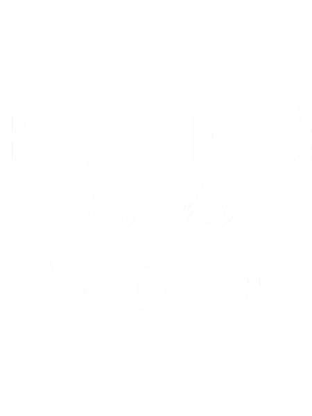 Best Dad In The World, Greatest Dad, Awesome Daddy, Best Father, The Worlds Best DadT-Shi.png