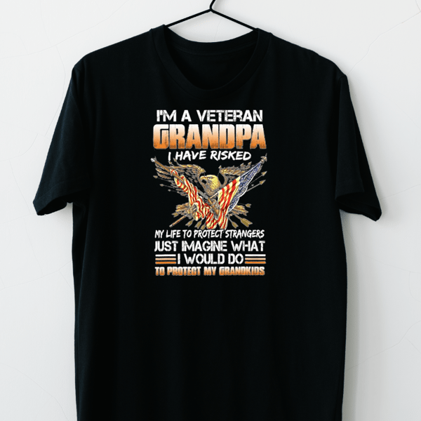 Veteran Vets Im A Veteran Grandpa I Have Risked My Life To Protect 125 Veterans.png