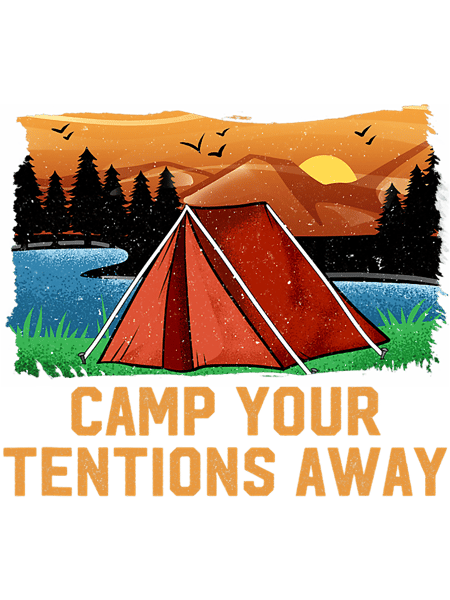 Camping Camp Your Tentions Away Motivational Quote Camping Traveller Camper.png