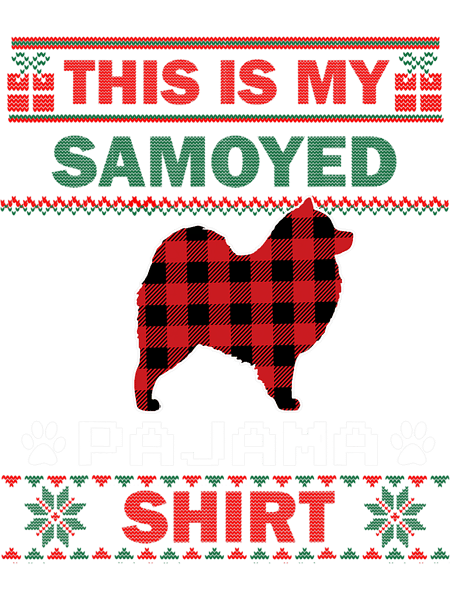 Dog Samoyed Gifts This Is My Samoyed Pajama Ugly Christmas.png