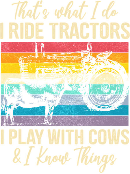 Cow Funny Cattle Thats what I do I ride tractors I play with cows 194 Mooey Heifer.png