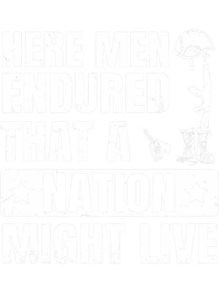 Veterans Day Flag Here Men Endured That A Nation Might Live.png