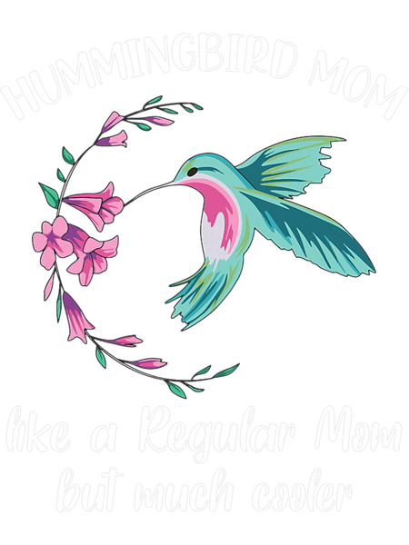 Womens Hummingbird Quote for your Hummingbird Mom.png