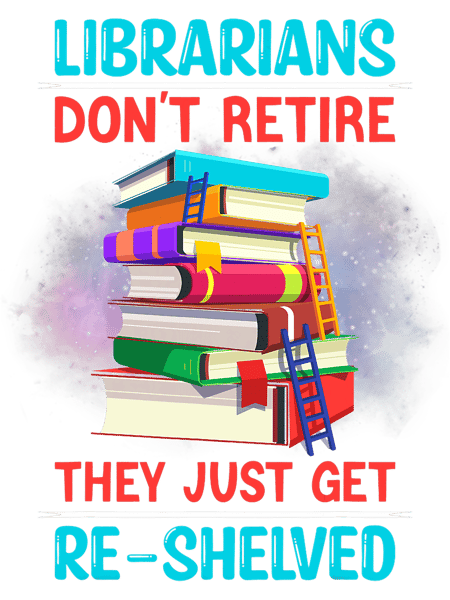 Retired Librarian Get ReShelved Library Worker Retirement.png