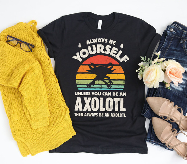 Always Be Yourself Axolotl Sunset Shirt Axolotl Shirt Axol - Inspire Uplift