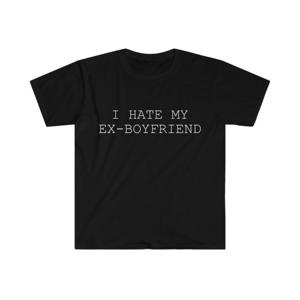 I Hate My Ex Boyfriend T-Shirt.jpg