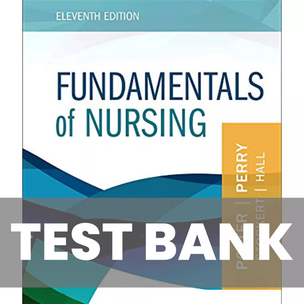 03-02 Fundamentals-of-Nursing-11th-Edition-Potter-Perry-Test-Bank.jpg
