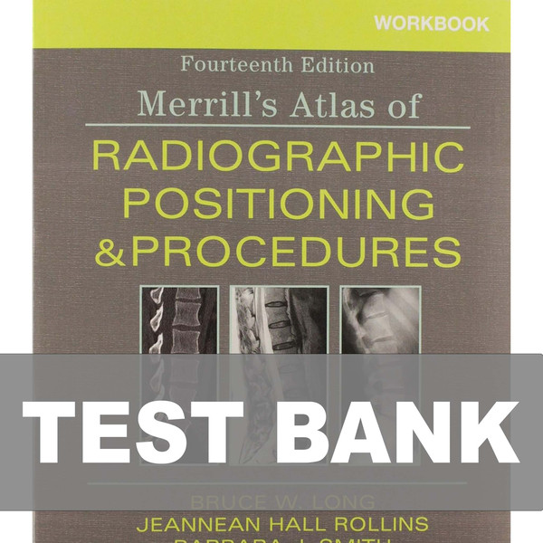 Merrill's Atlas of Radiographic Positioning and Procedures 14th Edition Test Bank.jpg