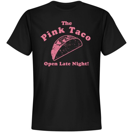 The Pink Taco Open Late Night - Unisex Premium T-Shirt  FunnyShirts.jpg