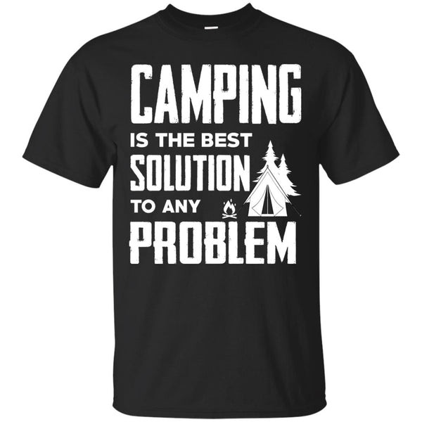 Camping Is The Best Solution T Shirts.jpg