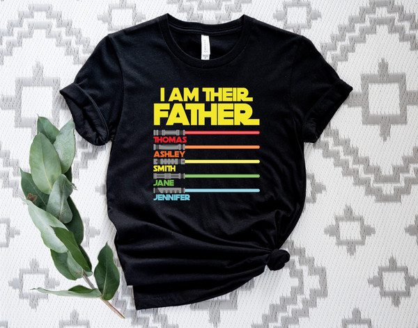 I Am Their Father Personalized Shirt, Father Shirt with Children Names, Custom Shirt With Lightsabers, Dad Shirt, Custom Dad Tee.jpg