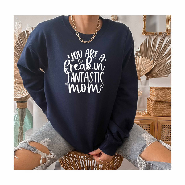 Fantastic Mom Sweatshirt, Mothers Day Sweatshirt, Strong Mom Sweatshirt, Mummy, Happy Mother's Day Gift, Custom Mother Gift, Promoted Mom.jpg