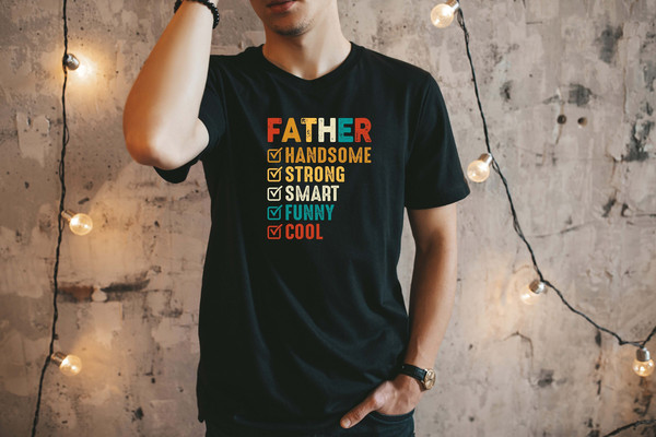 Handsome Strong Smart Funny Cool Father Shirt, Fathers Day shirt, Gift For Dad, Best Dad Shirt, Fathers Day Gift, Daddy Shirt, Father Shirt.jpg