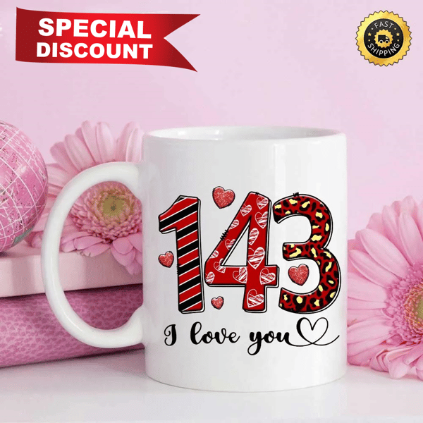 143 I Love You Valentine's Day Mug, Size 11oz & 15oz, Valentines Day Ideas 2023, Best Valentines Gifts For Her - Prinvity - Prinvity.jpg