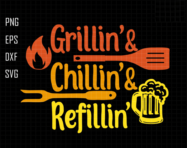 Grillin Chillin Refillin Svg, The Grill Father Svg, BBQ Svg, Grilling Svg, Barbeque Svg, Chef Dad Svg, Dad Grill Master Svg, Fathers Day Svg.jpg