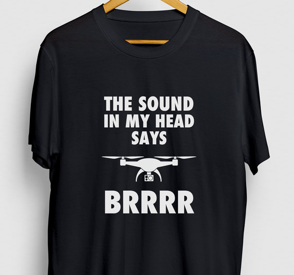 The Sound In My Head Says BRRRR Drone Gift, Funny Flying Shirt, Funny Pilot tee, Drone Hoodie  Youth Shirt  Unisex T-shirt.jpg