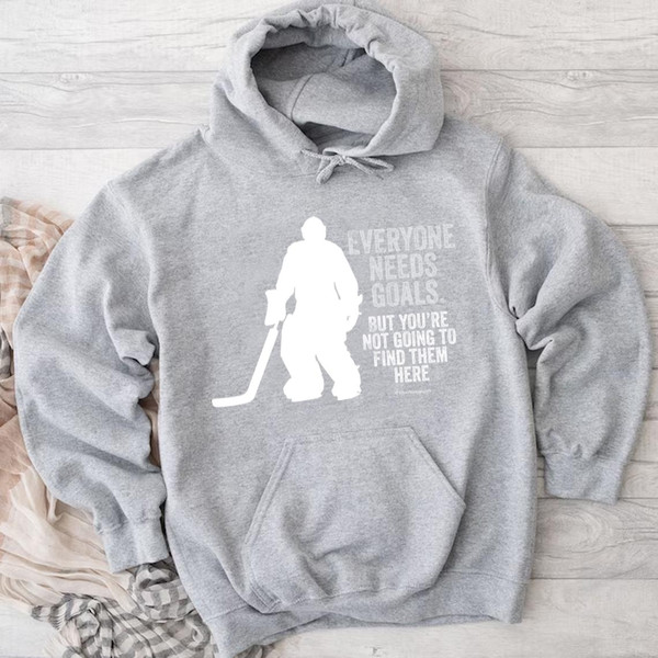 HD2302244398-Everyone Needs Goals Hockey Hoodie, hoodies for women, hoodies for men.jpg