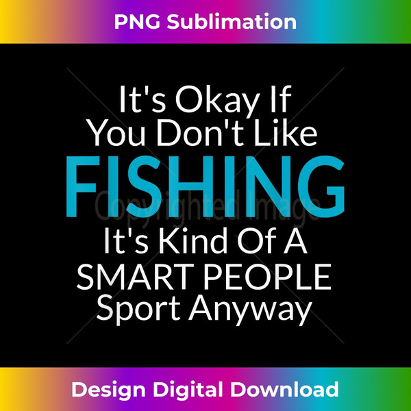 Its Ok If You Don't Like Fishing Gift Funny Quotes - Minimal