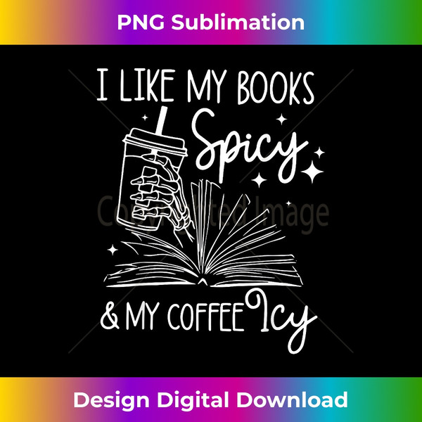 DT-20240114-13376_Funny Spicy Books I Like My Books Spicy And My Coffee Icy 1035.jpg