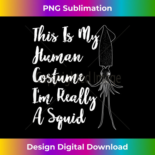 VO-20240125-7893_Funny This Is My Human Costume I'm Really A Squid 1136.jpg