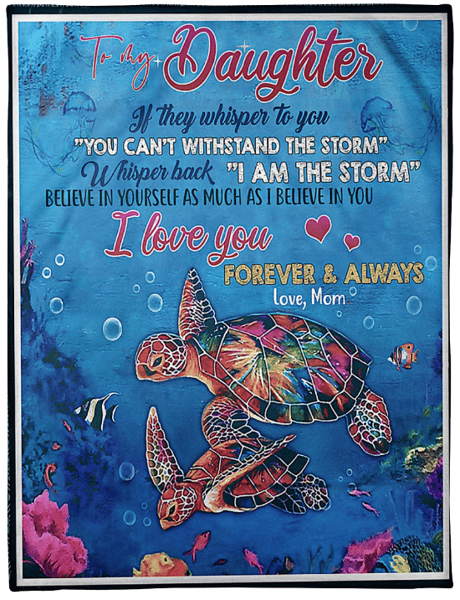 To My Daughter If They Whisper To You, Gift From Mom Turtle Fleece Blanket 1.png