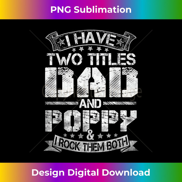 GV-20240114-16415_I Have Two Titles Dad And Poppy T Funny Fathers Day 1375.jpg