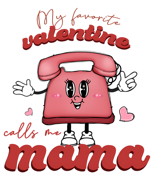 0801241084-my-favorite-valentine-calls-me-mama-telephone-png-0801241084png.png