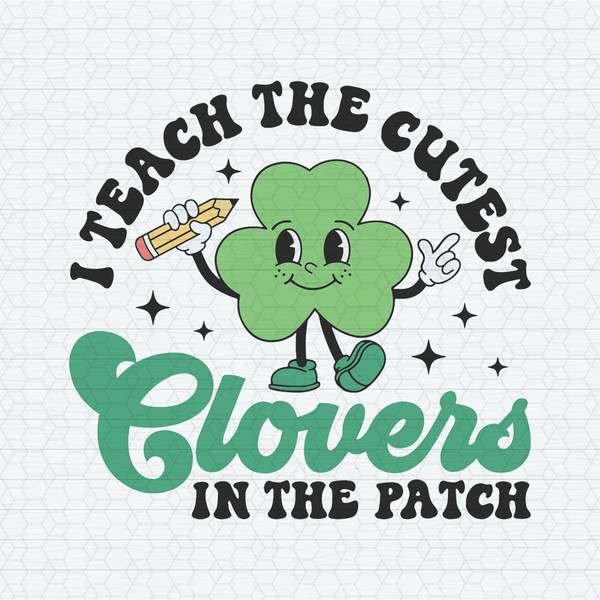 ChampionSVG-0403241036-i-teach-the-cutest-clovers-in-the-patch-svg-0403241036png.jpeg