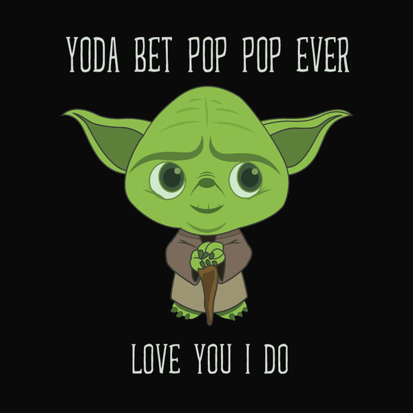 Yoda Best Pop Pop Love You I Do, Father's Day Gift SVG.jpg