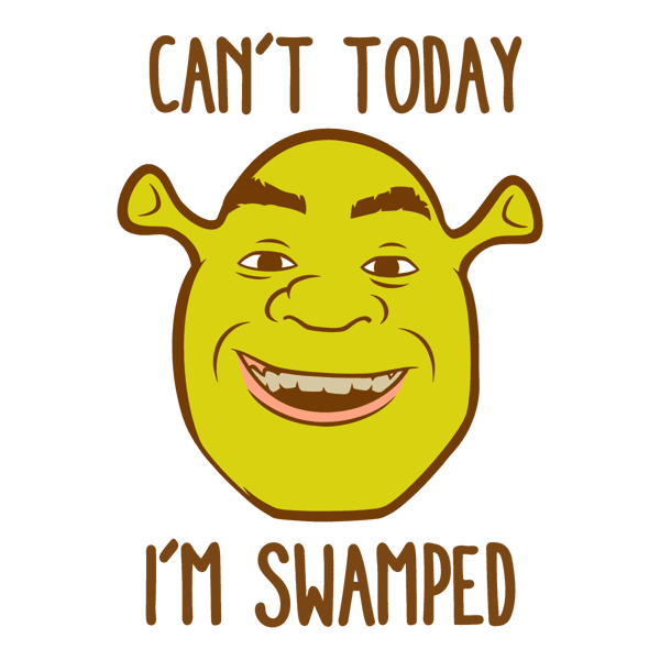 2301241013-shrek-big-face-cant-today-im-swamped-svg-2301241013png.png