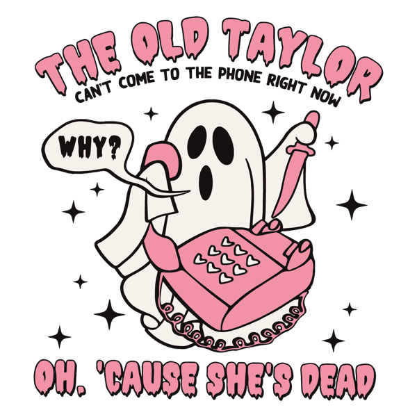 1310231019 Funny Ghost The Old Taylor Cant Come To The Phone Svg 1310231019.png