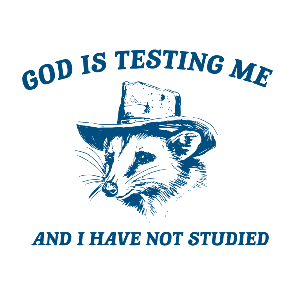 1501241040-god-is-testing-me-and-i-have-not-studied-svg-1501241040png.png