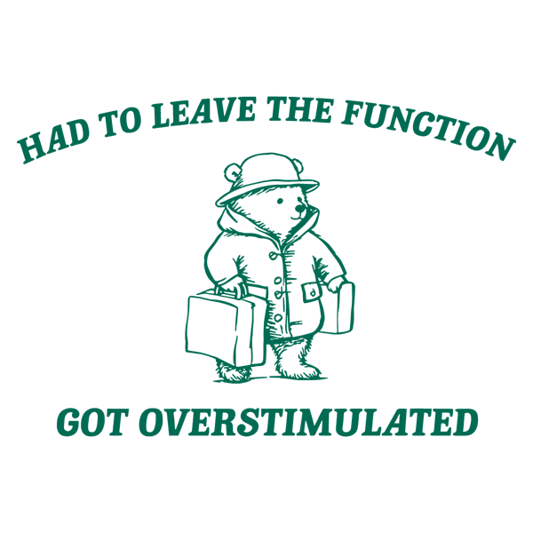 1301241001-had-to-leave-the-function-got-overstimulated-svg-1301241001png.png