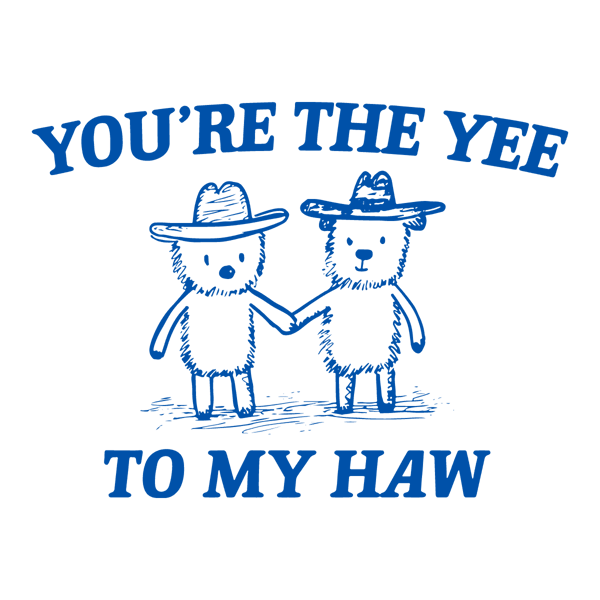 2901241065-you-are-the-yee-to-my-haw-svg-2901241065png.png