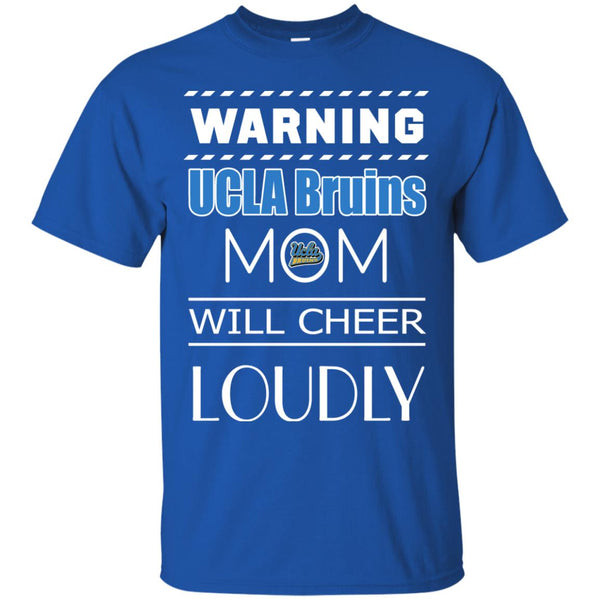 Warning Mom Will Cheer Loudly UCLA Bruins T Shirts.jpg