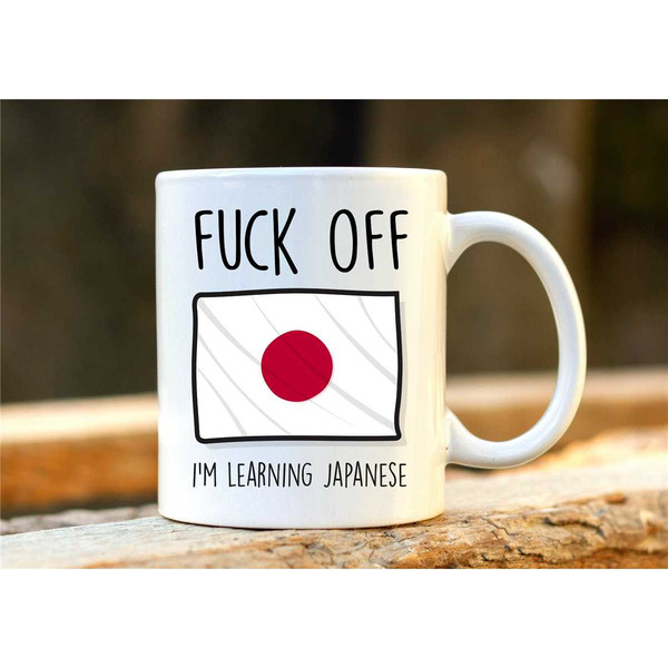 Fuck Off I'm Learning Japanese. Japan Mug. Rude Mug. Japan Gift. Funny Nihon Mugs. Japanese Student. Profanity Gift..jpg