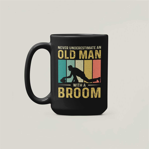 Curling Gifts, Never Underestimate an Old Man With a Broom, Curling Grandpa, Old Curler Coffee Cup, Funny Curling Mug, C.jpg