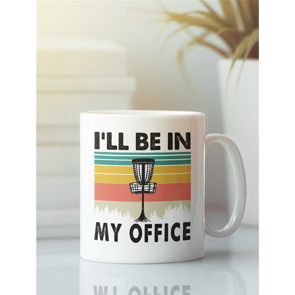 Disc Golf Gifts, Disc Golf Mug, I'll be in my Office Coffee Cup, Funny Disc Golf Lover Present, Disc Golf Dad, Frisbee G.jpg