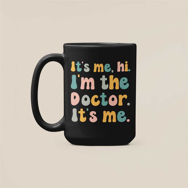Doctor Mug, It's Me, Hi I'm the Doctor It's Me, Funny Doctor Gifts, Cute Physician Coffee Cup, Funny MD Present Gift Ide.jpg