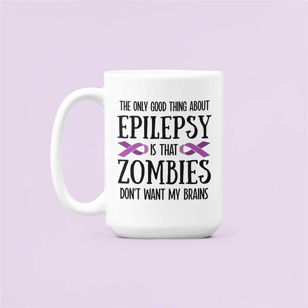 Epilepsy Gifts, Funny Epilepsy Mug, The only good thing about Epilepsy is that zombies don't want my brain, Epileptic Co.jpg