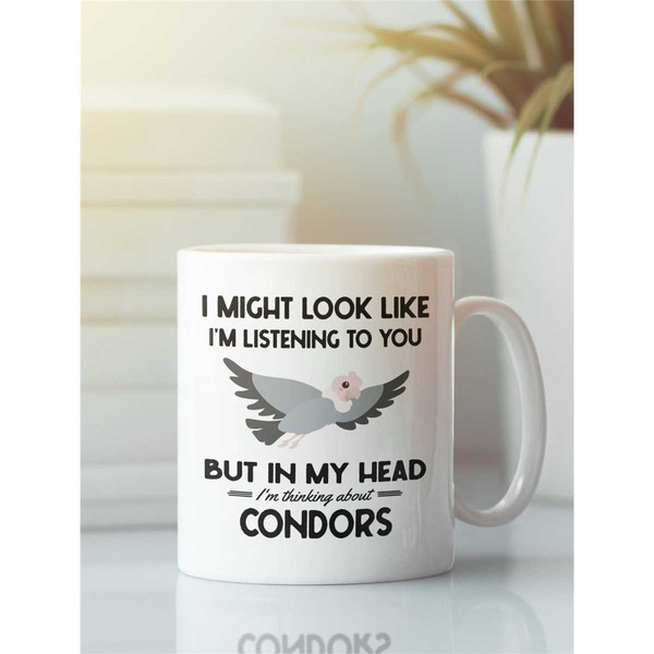 Condor Gifts, Funny Condor Mug, I might look like I'm listening to you but in my head I'm thinking about Condors, Condor.jpg