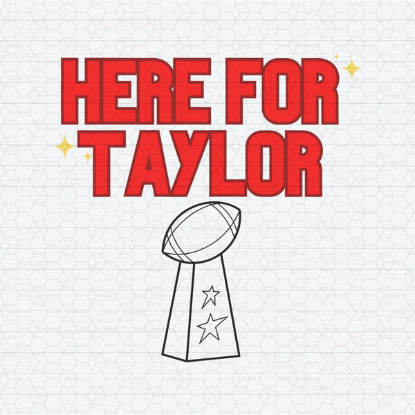 Here For Taylor Football Super Bowl SVG.jpeg