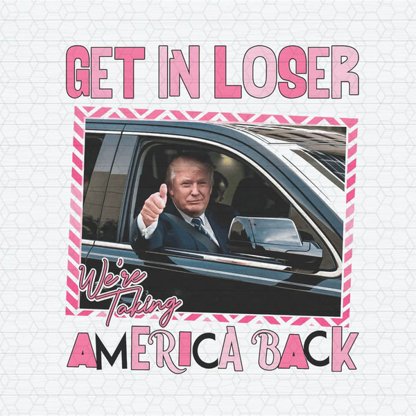 ChampionSVG-2603241015-get-in-loser-we-are-taking-america-back-png-2603241015png.jpeg
