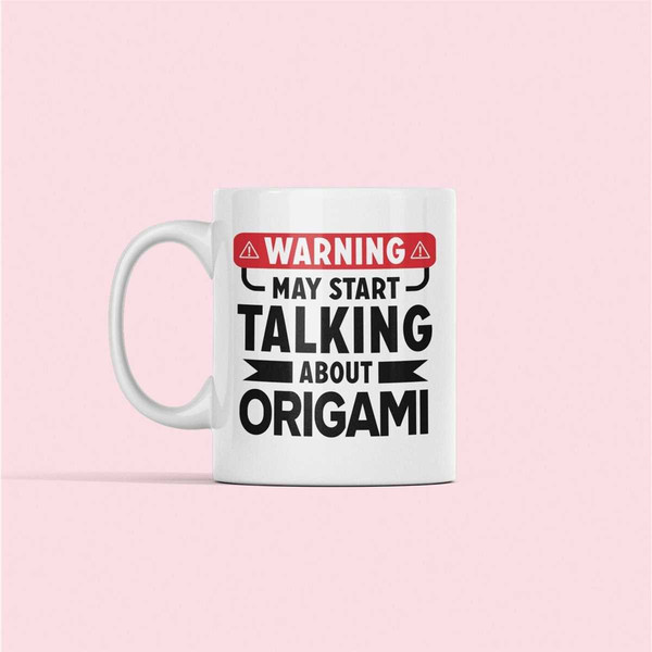 Origami Mug, Origami Lover Gift, Warning May Start Talking About Origami, Origami Coffee Cup, Origami Enthusiast Birthda.jpg