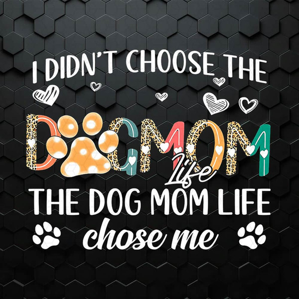 I Didnt Choose The Dog Mom Life PNG.jpeg