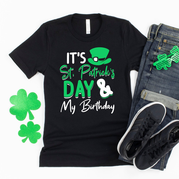 St Patrick's Day Birthday Shirt, Lucky Birthday Gift, Irish Birthday Gift For Women, St Pattys Bday Outfit For Men, St Paddy B-Day Gift.jpg