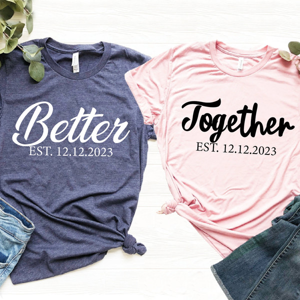 Better Together Couple T-shirts, Better Together Shirt, His and Hers, Honeymoon Shirts, Anniversary Shirt, Couples Shirts, Better Tee,ALC423.jpg