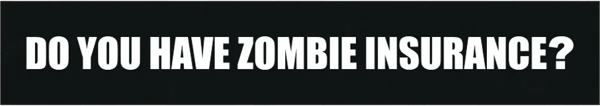 Do You Have Zombie Insurance Sticker Self Adhesive Vinyl Bumper - C551.png