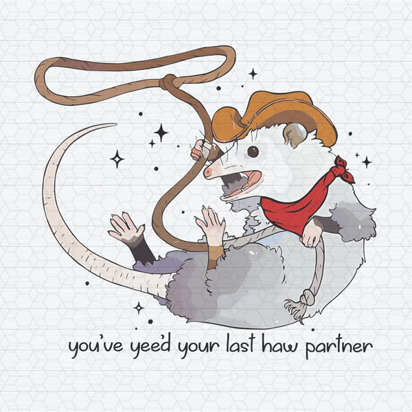 ChampionSVG-2703241064-you-just-yeed-your-last-haw-partner-cowboy-possum-png-2703241064png.jpeg